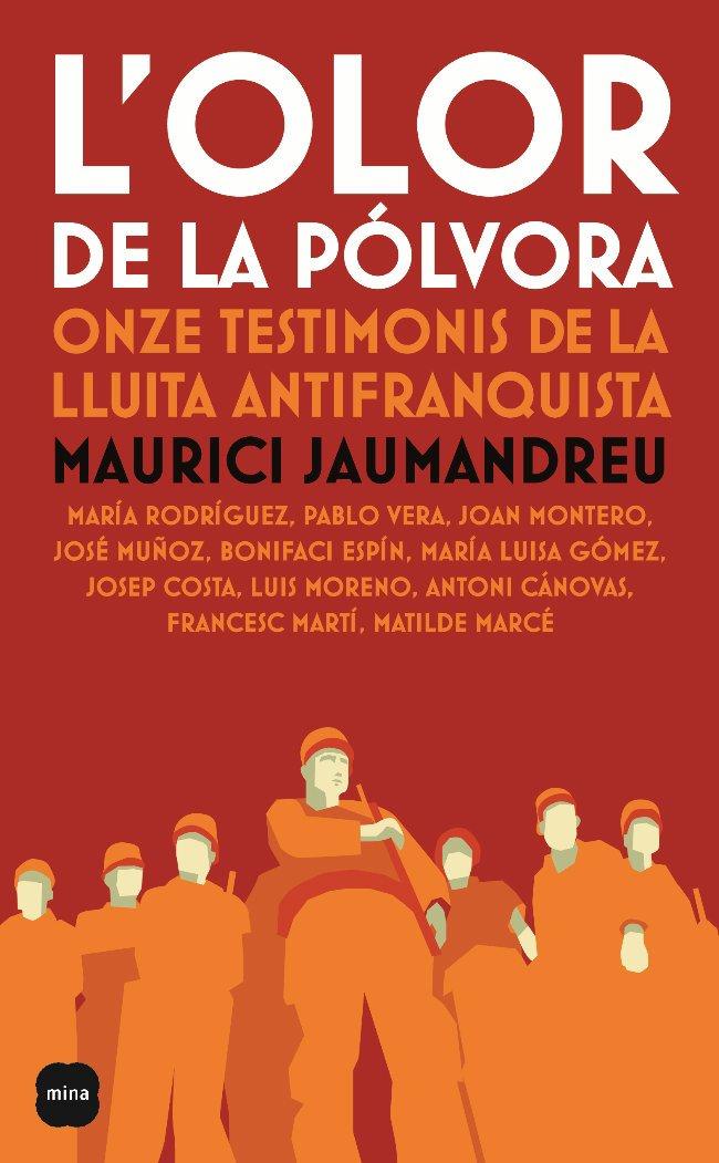 L'OLOR DE LA POLVORA. ONZE TESTIMONIS DE LA LLUITA ANTIFRANQ | 9788496499621 | JAUMANDREU, MAURICI