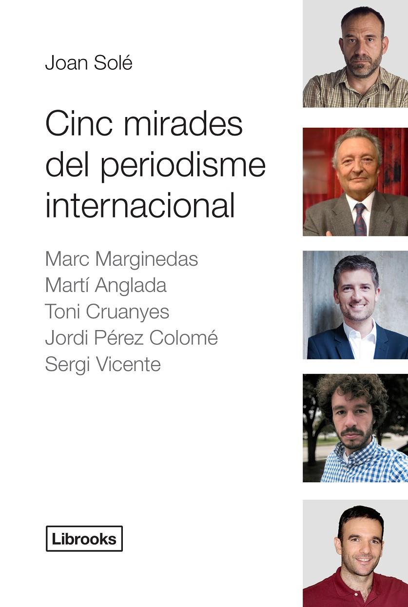 CINC MIRADES DEL PERIODISME INTERNACIONAL | 9788494183591 | SOLÉ, JOAN