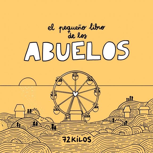 EL PEQUEÑO LIBRO DE LOS ABUELOS | 9788466683883 | 72 KILOS