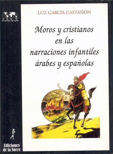 MOROS Y CRISTIANOS EN LAS NARRACIONES INFANTILES | 9788479600914 | GARCIA CASTAÑON, LUZ