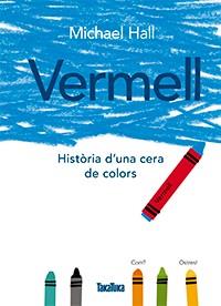 VERMELL. HISTORIA D'UNA CERA DE COLORS  | 9788416003785 | HALL MICHAEL