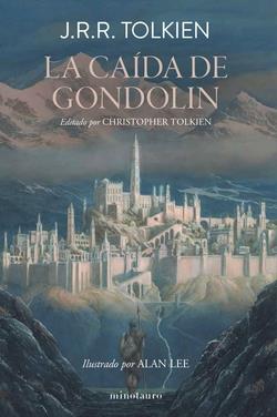 LA CAÍDA DE GONDOLIN | 9788445017067 | TOLKIEN, J. R. R./LEE, ALAN