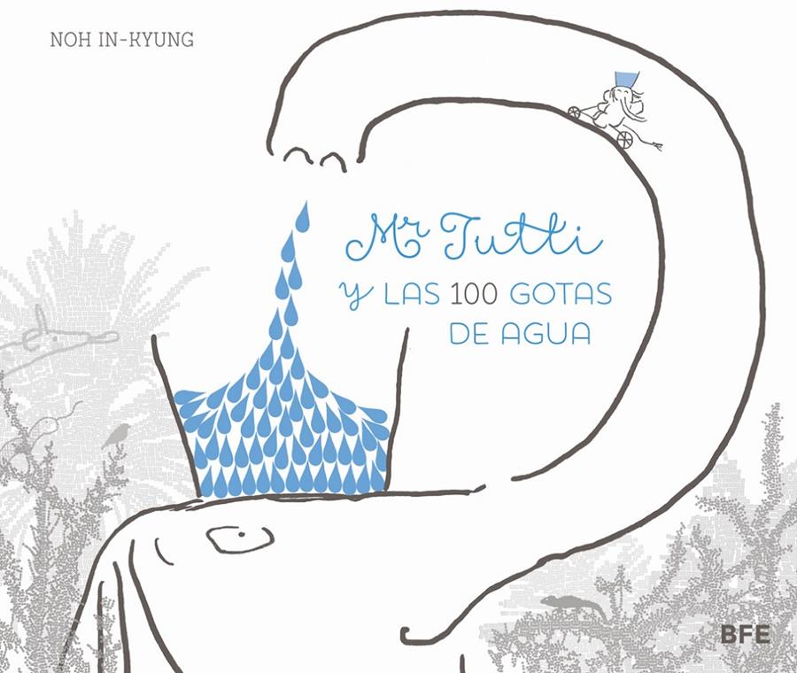 MR TUTTI Y LAS 100 GOTAS DE AGUA | 9788415208655 | IN-KYUNG, NOH