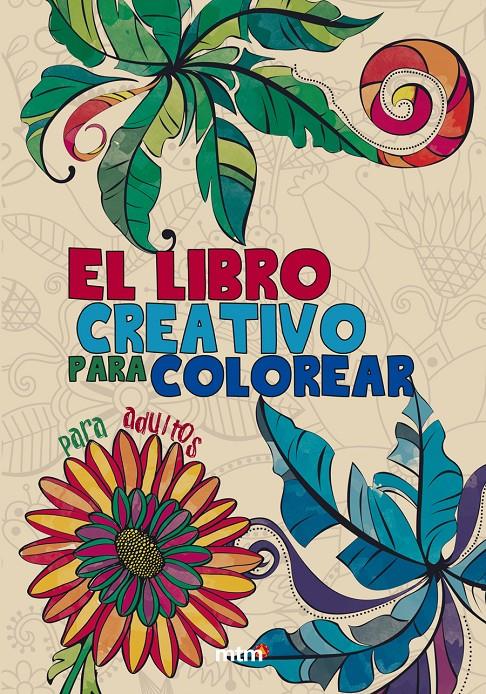 EL LIBRO CREATIVO PARA COLOREAR | 9788415278597 | MTM EDITORES