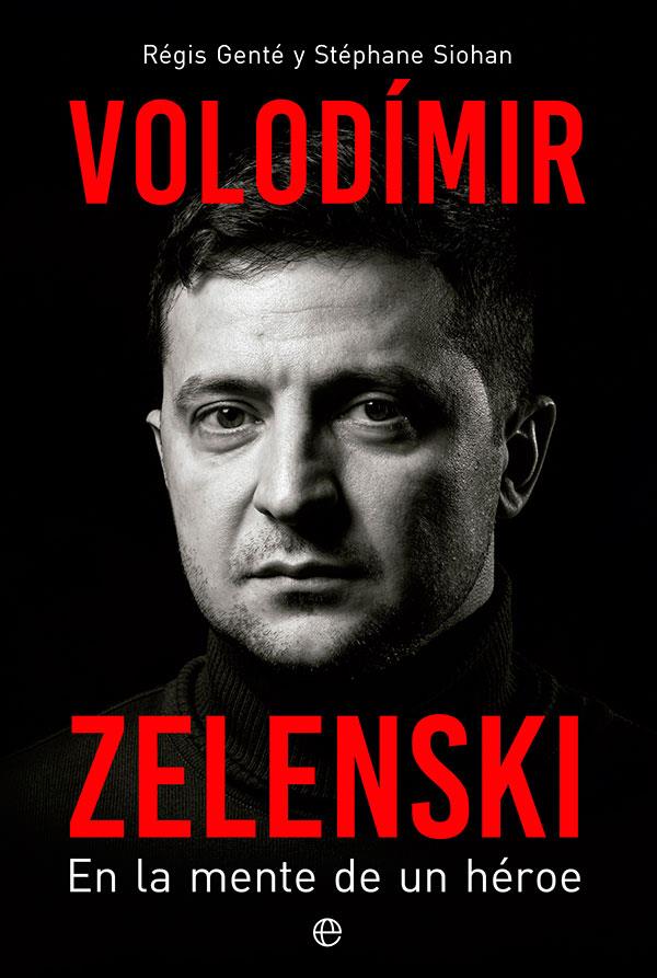 VOLODÍMIR ZELENSKI. EN LA MENTE DE UN HÉROE | 9788413843841 | GENTÉ, RÉGIS/SIOHAN, STÉPHANE