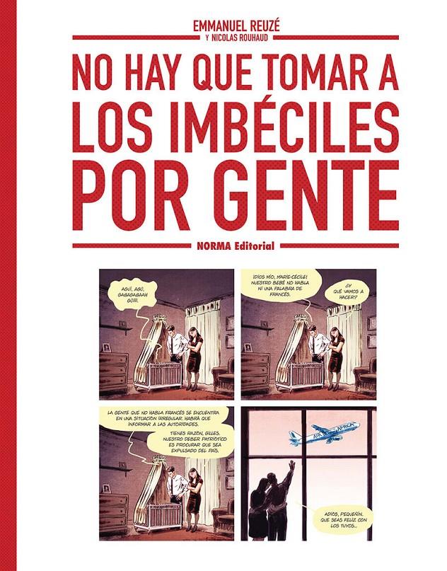 NO HAY QUE TOMAR A LOS IMBECILES POR GENTE | 9788467980004 | EMMANUEL REUZE/NICOLAS RUHAUD