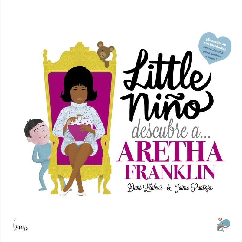 LITTLE NIÑO DESCUBRE A ARETHA FRANLIN | 9788418101144 | LLABRES/PANTOJA