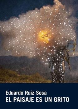 EL PAISAJE ES UN GRITO | 9788418504907 | RUIZ SOSA, EDUARDO MARTÍN