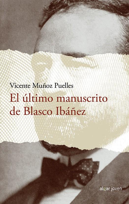 EL ÚLTIMO MANUSCRITO DE BLASCO IBÁÑEZ | 9788491420576 | MUÑOZ PUELLES, VICENTE