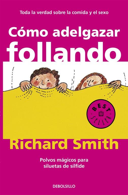 COMO ADELGAZAR FOLLANDO. POLVOS MAGICOS PARA SILUETAS DE SIL | 9788497596695 | SMITH, RICHARD