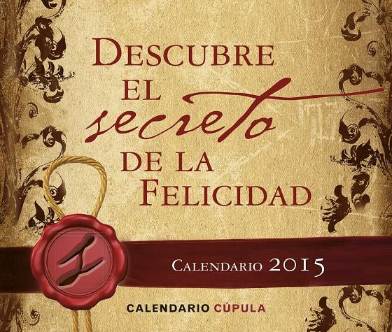 CALENDARIO SOBREMESA DESCUBRE EL SECRETO DE LA FELICIDAD 2015 | 9788448019686 | AA. VV.