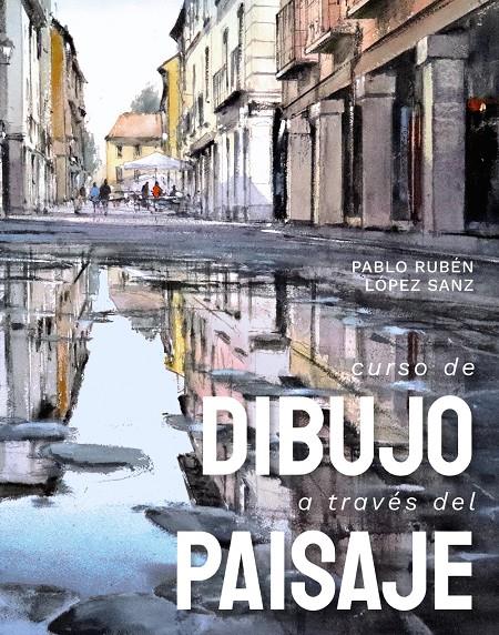 CURSO DE DIBUJO A TRAVÉS DEL PAISAJE | 9788491586227 | LÓPEZ SANZ, PABLO RUBÉN