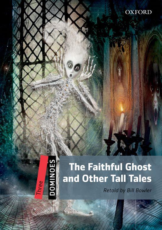 THE FAITHFUL GHOST AND OTHER TALL TALES. DOMINOES LEVEL 3 | 9780194247832 | BILL BOWLER