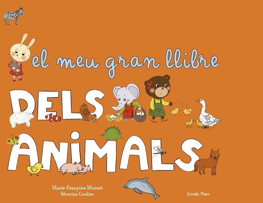 EL MEU GRAN LLIBRE DELS ANIMALS | 9788490572818 | MORNET, MARIE-FRANÇOISE 