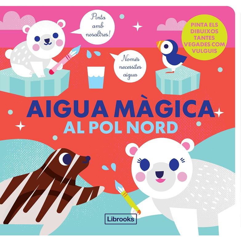 AIGUA MÀGICA AL POL NORD | 9788412310139 | STUDIO IMAGEBOOKS/FARIA, KIM