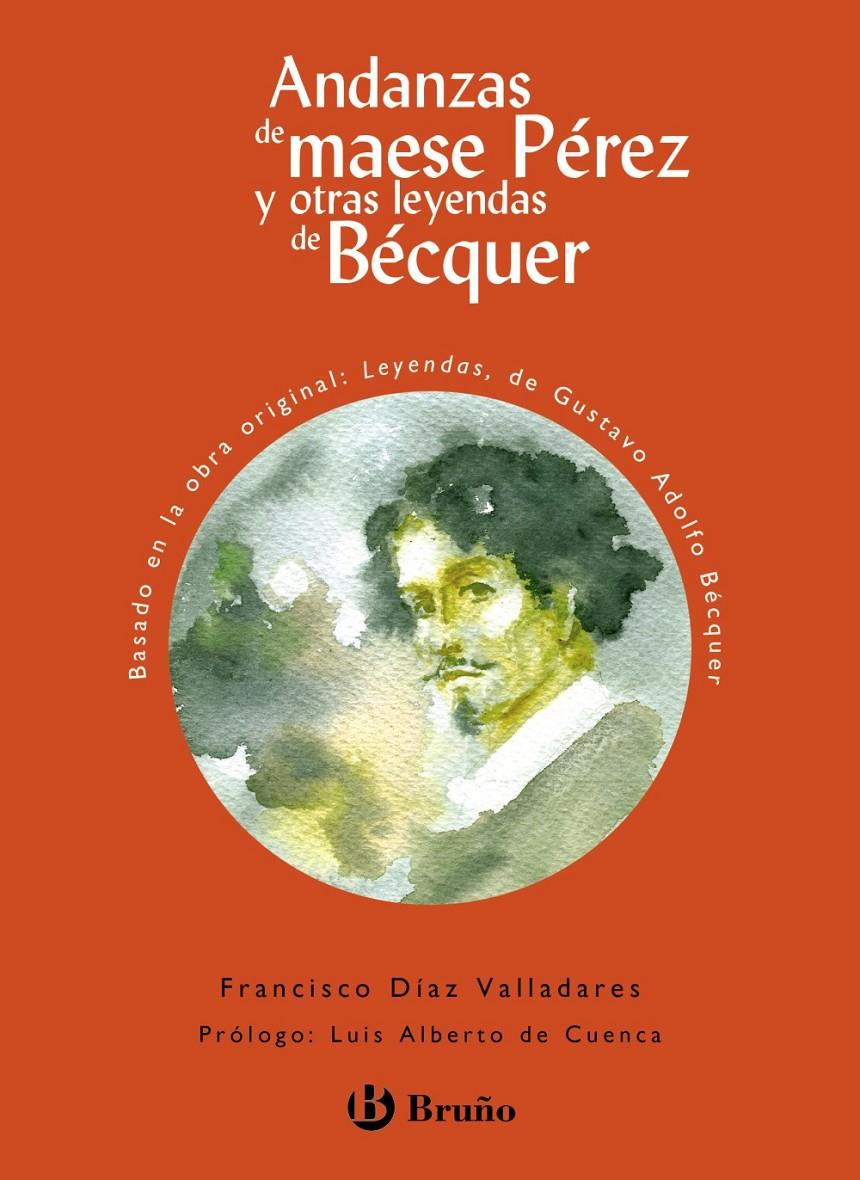 ANDANZAS DE MAESE PÉREZ Y OTRAS LEYENDAS DE BÉCQUER | 9788469626634 | DÍAZ VALLADARES, FRANCISCO