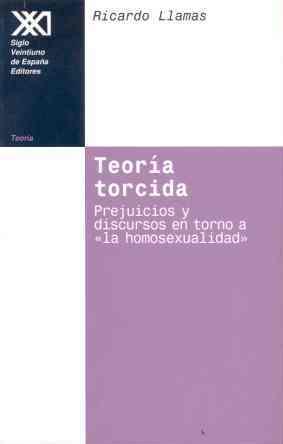 TEORIA TORCIDA.PREJUICIOS Y DISCURSOS EN TORNO A LA HOMOSEXU | 9788432309816 | LLAMAS, RICARDO