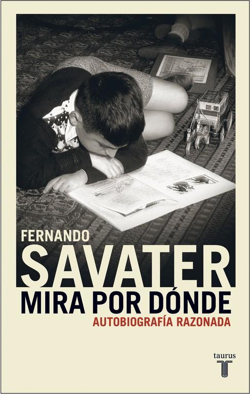 MIRA POR DONDE. AUTOBIOGRAFIA RAZONADA | 9788430604982 | SAVATER, FERNANDO