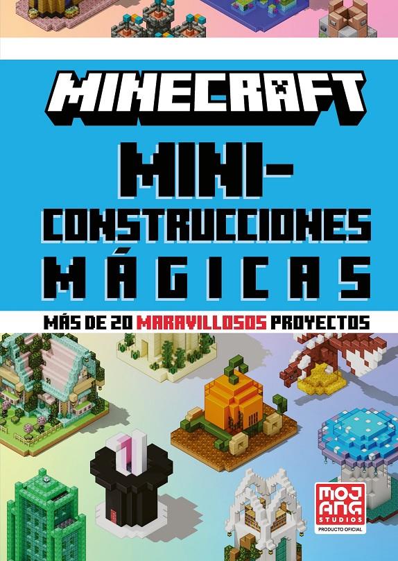 MINECRAFT OFICIAL: MINICONSTRUCCIONES MÁGICAS (MÁS DE 20 MARAVILLOSOS PROYECTOS) | 9788410643659 | MOJANG AB