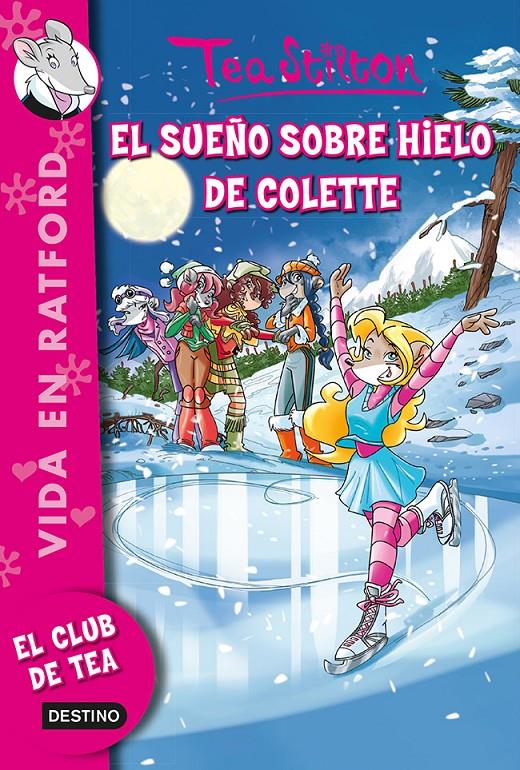 EL SUEÑO SOBRE HIELO DE COLETTE | 9788408123286 | TEA STILTON