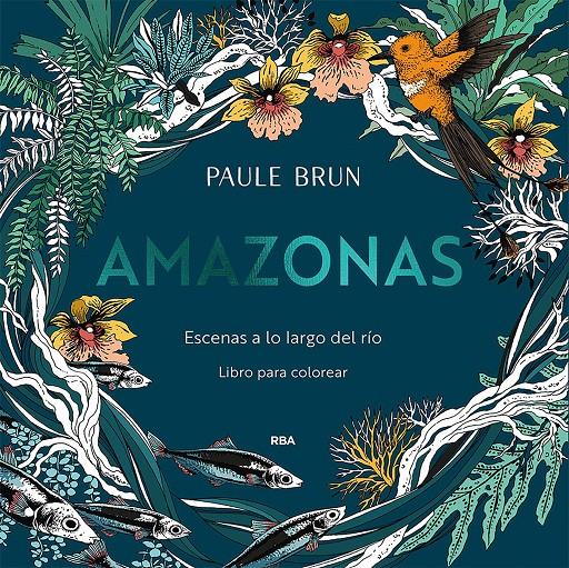 AMAZONAS. ESCENAS A LO LARGO DEL RÍO. | 9788491879343 | BRUN, PAULE