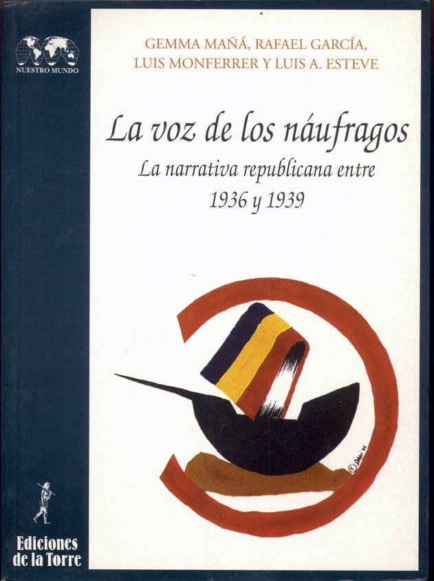 VOZ DE LOS NAUFRAGOS, LANARRATIVA REPUBLICANA ENTRE 1936-193 | 9788479601997 | MAÑA. GEMMA, RAFAEL GARCIA
