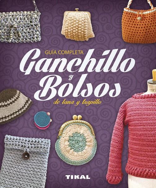 GANCHILLO Y BOLSOS DE LANA Y TRAPILLO | 9788499283784 | PAMPLIEGA, VIRGINIA/GARCÍA, MARIAN/SERRANO, INGE