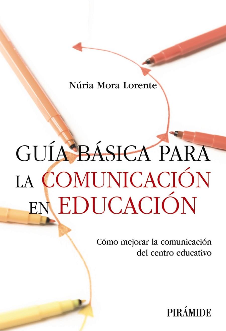 GUÍA BÁSICA PARA LA COMUNICACIÓN EN EDUCACIÓN | 9788436850758 | MORA LORENTE, NÚRIA