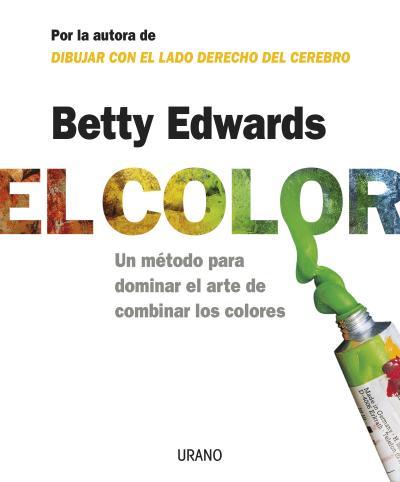 EL COLOR. METODO PARA DOMINAR EL ARTE DE COMBINAR COLORES | 9788479536282 | EDWARDS, BETTY