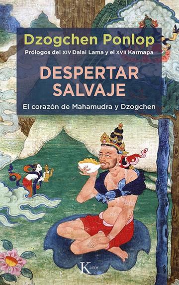 DESPERTAR SALVAJE. EL CORAZÓN DE MAHAMUDRA Y DZOGCHEN | 9788499889191 | PONLOP RINPOCHÉ, DZOGCHEN