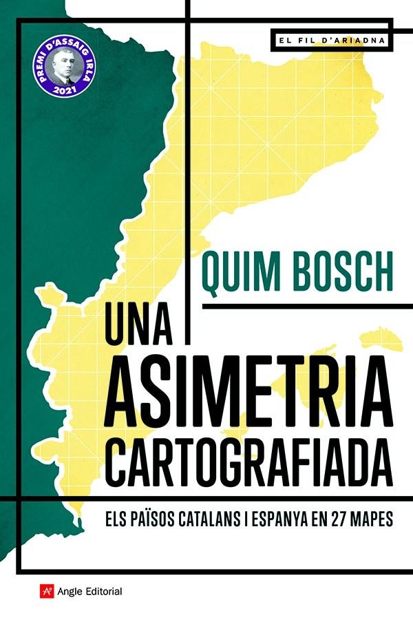 UNA ASIMETRIA CARTOGRAFIADA. ELS PAÏSOS CATALANS I ESPANYA EN 27 MAPES | 9788418197864 | BOSCH I BATLLE, QUIM