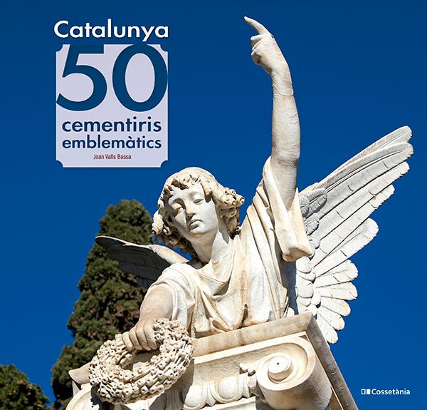 CATALUNYA: 50 CEMENTIRIS EMBLEMÀTICS | 9788413565187 | VALLS BASSA, JOAN