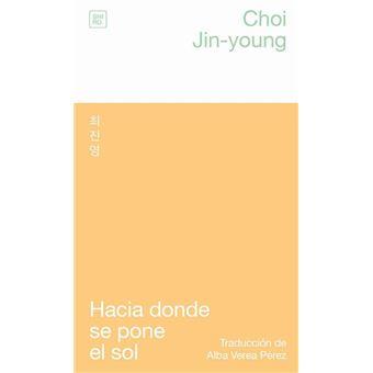 HACIA DONDE SE PONE EL SOL | 9788412764451 | CHOI, JIN-YOUNG