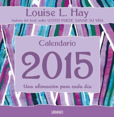 CALENDARIO 2015 LOUISE L.HAY | 9788479538781 | HAY, LOUISE L.