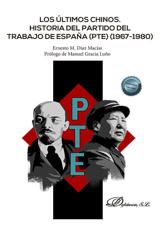 LOS ÚLTIMOS CHINOS. HISTORIA DEL PARTIDO DEL TRABAJO DE ESPAÑA (PTE) (1967-1980) | 9788413778402 | DÍAZ MACÍAS, ERNESTO M.