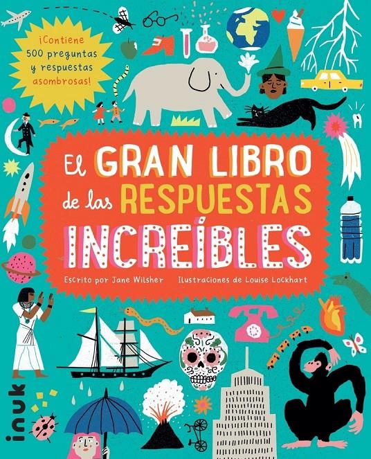 EL GRAN LIBRO DE LAS RESPUESTAS INCREIBLES | 9788416774784 | WILSHER, JANE