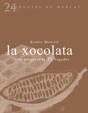 LA XOCOLATA : COM PREPARAR-LA 10 VEGADES | 9788493624347 | MORATO I PARES, RAMON