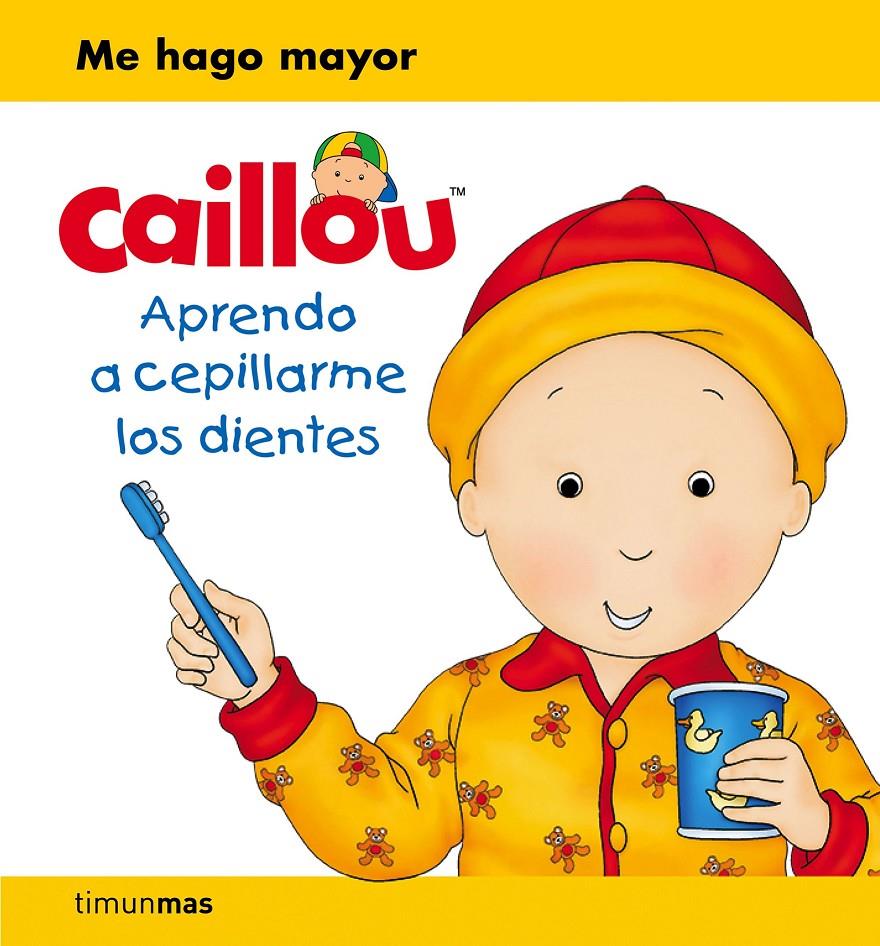CAILLOU. APRENDO A CEPILLARME LOS DIENTES | 9788408169390 | CHOUETTE PUBLISHING