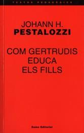 COM GERTRUDIS EDUCA ELS FILLS | 9788476021019 | PESTALOZZI, JOHANN HEINRICH