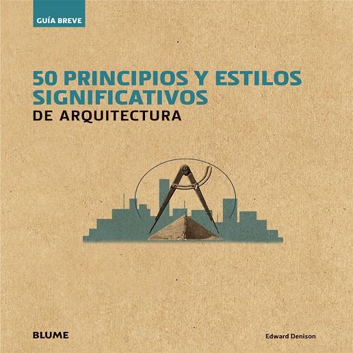 GUÍA BREVE. 50 PRINCIPIOS Y ESTILOS SIGNIFICATIVOS DE ARQUITECTURA | 9788498018073 | DENISON, EDWARD