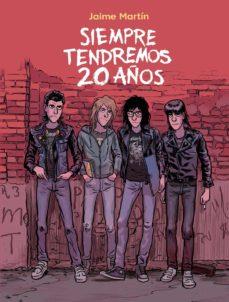 SIEMPRE TENDREMOS 20 AÑOS | 9788467941265 | JAIME MARTIN