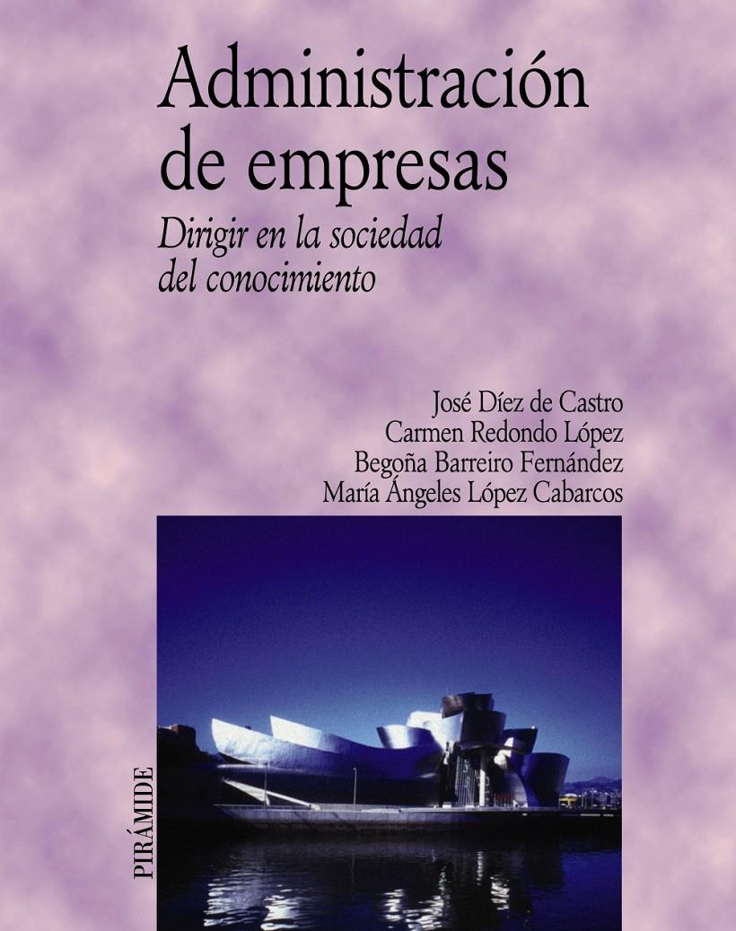 ADMINISTRACION DE EMPRESAS.DIRIGIR EN LA SOCIEDAD DEL CONOCI | 9788436816785 | DIEZ DE CASTRO, JOSE