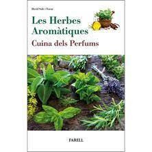 LES HERBES AROMATIQUES . CUINA DELS PERFUMS | 9788417116354 | DAVID SOLÉ