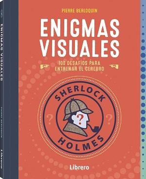 SHERLOCK HOLMES ENIGMAS VISUALES. 100 DESAFIOS PARA ENTRENAR EL CEREBRO | 9789463598491 | BERLOQUIN, PIERRE