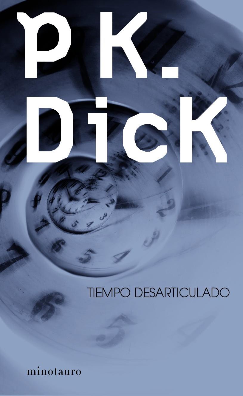 TIEMPO DESARTICULADO | 9788445000502 | PHILIP K. DICK