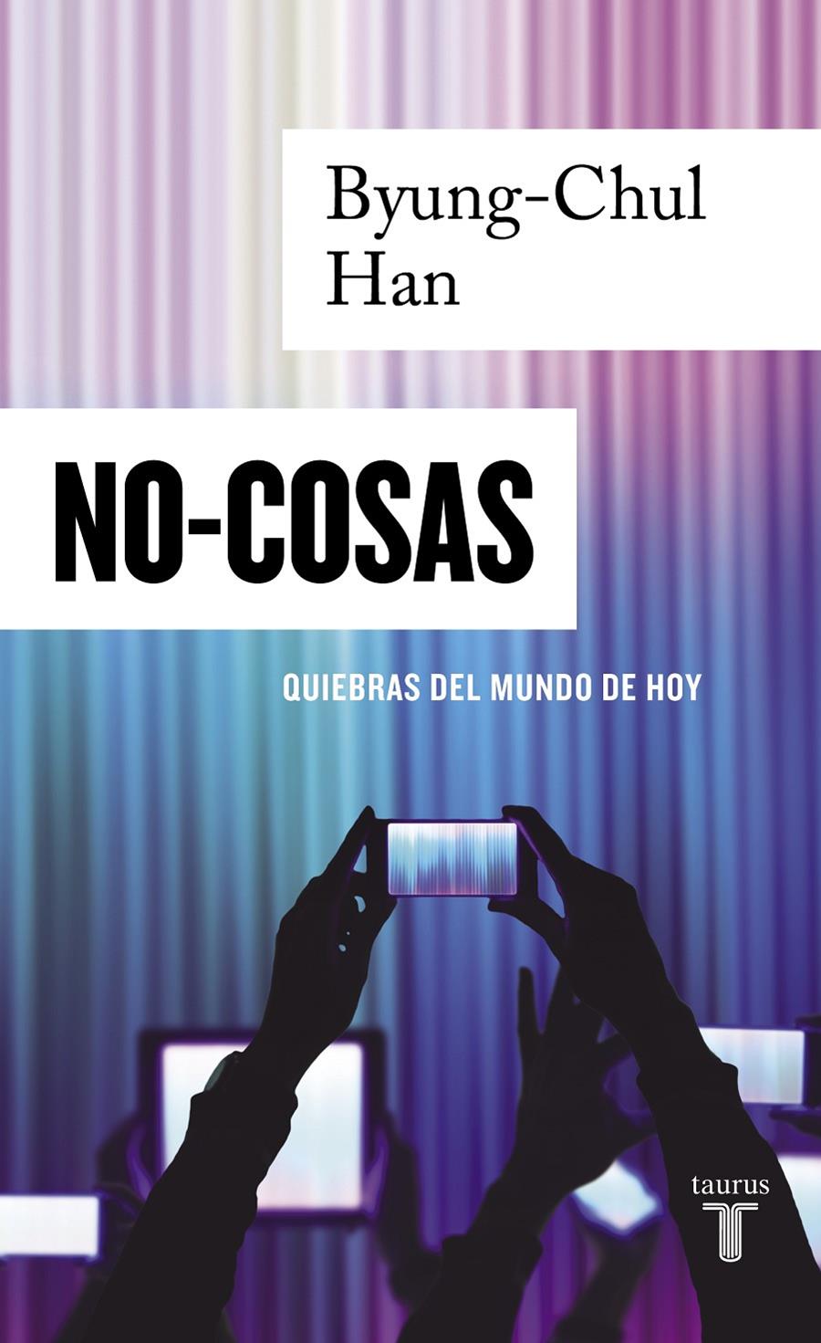 NO-COSAS. QUIEBRAS DEL MUNDO DE HOY | 9788430624348 | CHUL HAN, BYUNG