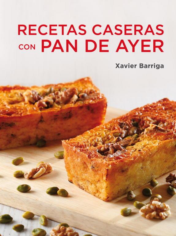 RECETAS CASERAS CON PAN DE AYER | 9788425347115 | BARRIGA XAVIER