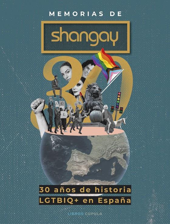 MEMORIAS DE SHANGAY. 30 AÑOS DE HISTORIA LGTBIQ+ EN ESPAÑA | 9788448036157 | LLOPART, ALFONSO/MOLA, JOSE/MIGUEL, ROBERTO S.