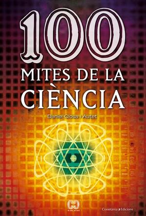 100 MITES DE LA CIENCIA | 9788497916578 | CLOSA I AUTET, DANIEL