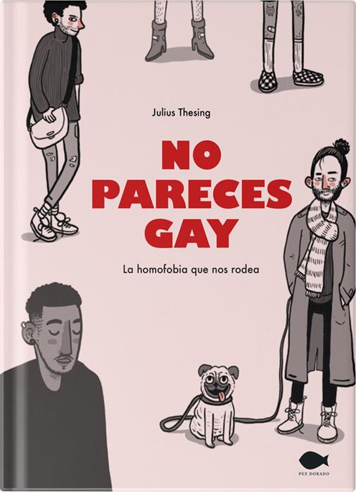 NO PARECES GAY. LA HOMOFOBIA QUE NOS RODEA | 9788419410016 | THESING, JULIUS